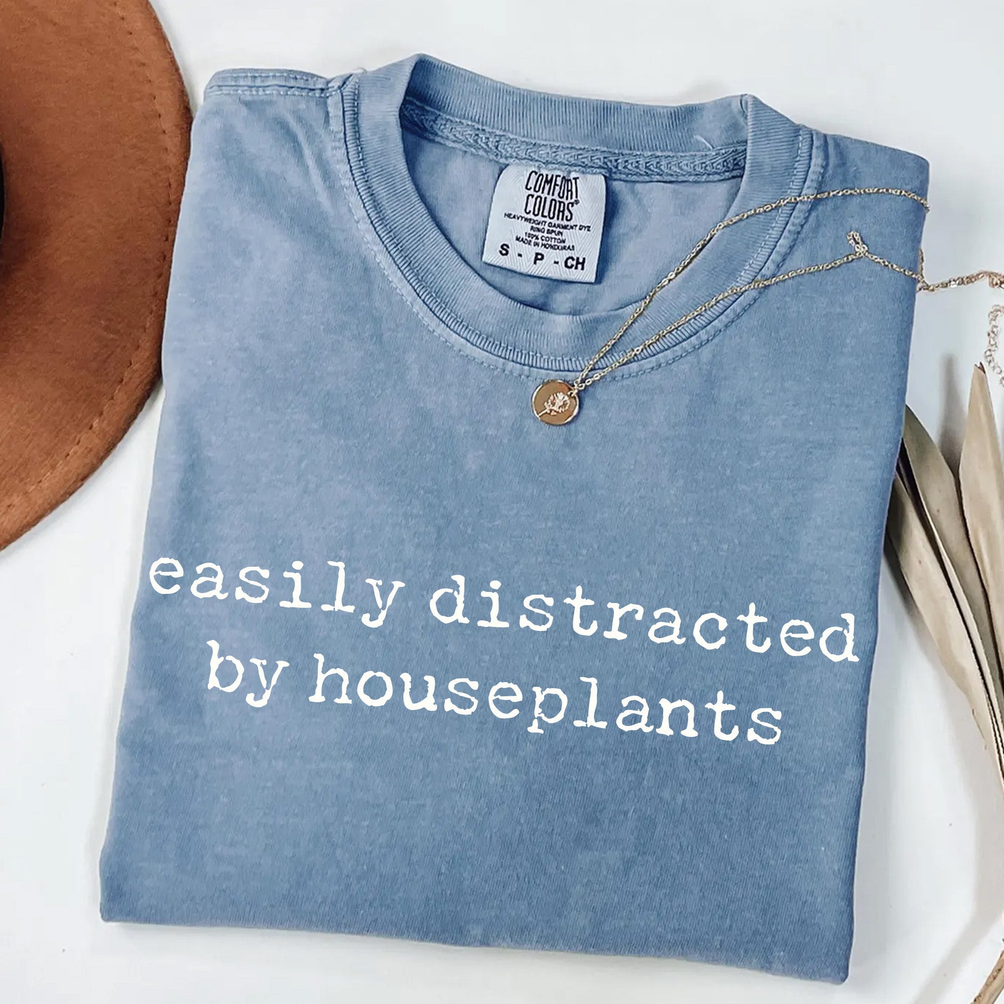 Easily Distracted by Houseplants - Plant Lover T-Shirt