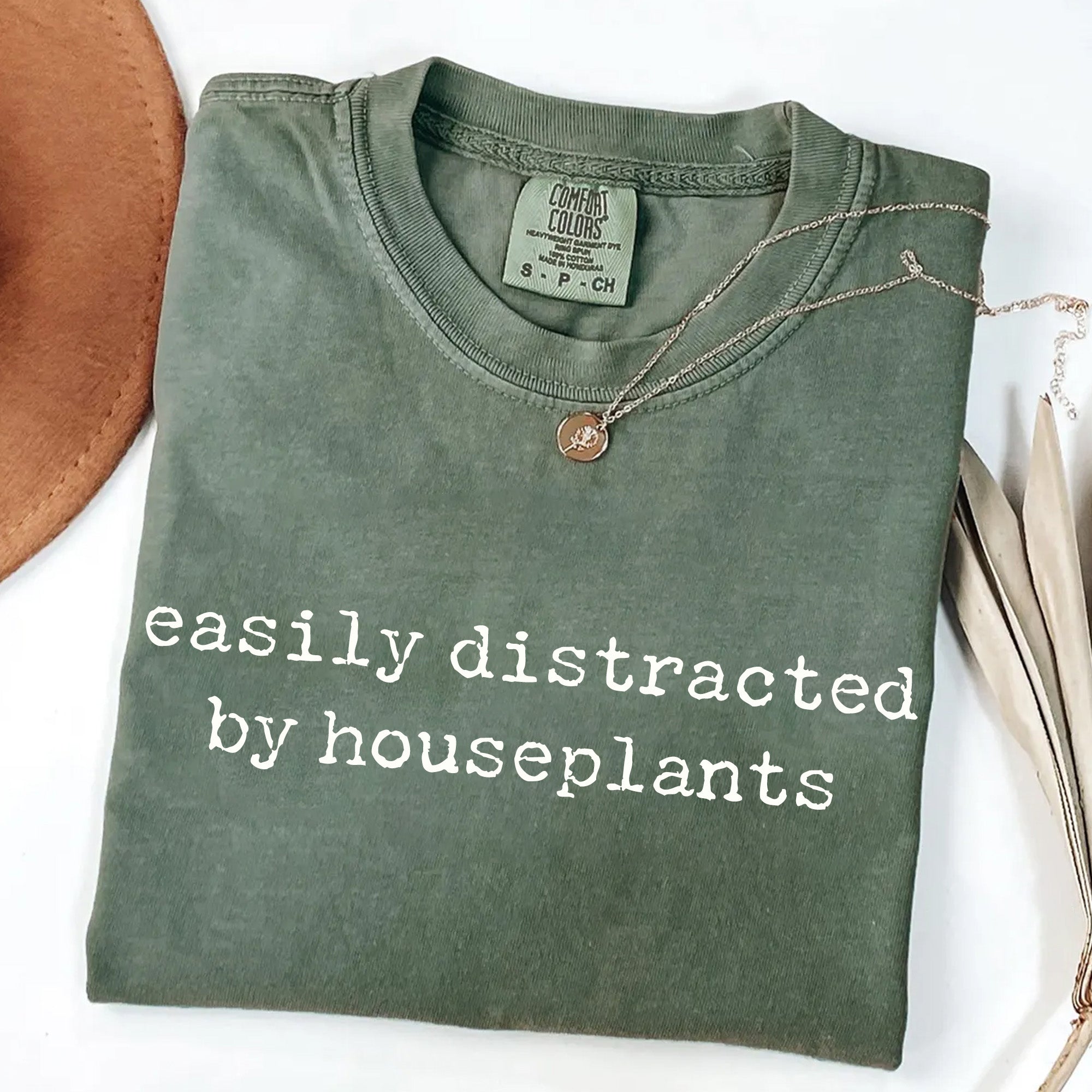 Easily Distracted by Houseplants - Plant Lover T-Shirt